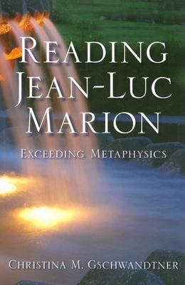 Reading Jean-Luc Marion: Exceeding Metaphysics Subscription