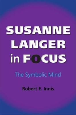 Susanne Langer in Focus: The Symbolic Mind