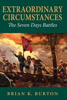 Extraordinary Circumstances: The Seven Days Battles