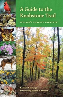 A Guide to the Knobstone Trail: Indiana's Longest Footpath