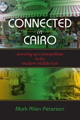 Connected in Cairo: Growing up Cosmopolitan in the Modern Middle East