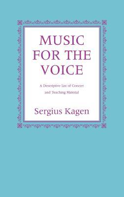 Music for the Voice, Revised Edition: A Descriptive List of Concert and Teaching Material