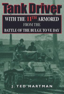 Tank Driver: With the 11th Armored from the Battle of the Bulge to Ve Day