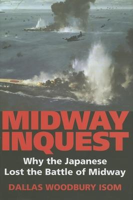 Midway Inquest: Why the Japanese Lost the Battle of Midway