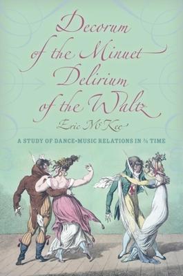 Decorum of the Minuet, Delirium of the Waltz: A Study of Dance-Music Relations in 3/4 Time Subscription