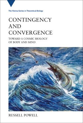 Contingency and Convergence: Toward a Cosmic Biology of Body and Mind