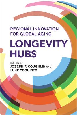 Longevity Hubs: Regional Innovation for Global Aging