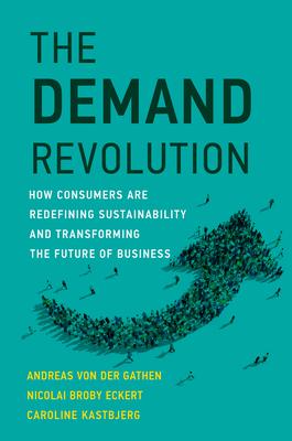 The Demand Revolution: How Consumers Are Redefining Sustainability and Transforming the Future of Business