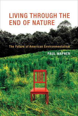 Living Through the End of Nature: The Future of American Environmentalism Subscription