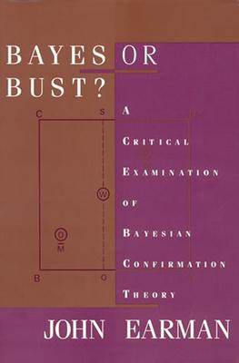 Bayes or Bust?: A Critical Examination of Bayesian Confirmation Theory