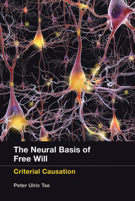 The Neural Basis of Free Will: Criterial Causation