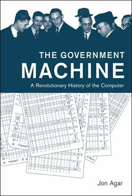 The Government Machine: A Revolutionary History of the Computer