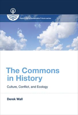 The Commons in History: Culture, Conflict, and Ecology Subscription