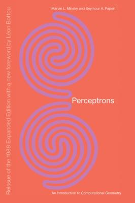 Perceptrons, Reissue of the 1988 Expanded Edition with a new foreword by Lon Bottou: An Introduction to Computational Geometry