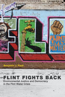 Flint Fights Back: Environmental Justice and Democracy in the Flint Water Crisis Subscription