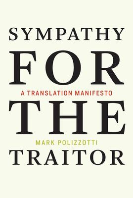 Sympathy for the Traitor: A Translation Manifesto