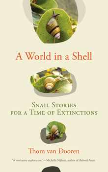 A World in a Shell: Snail Stories for a Time of Extinctions