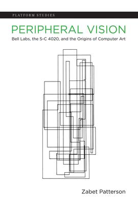 Peripheral Vision: Bell Labs, the S-C 4020, and the Origins of Computer Art