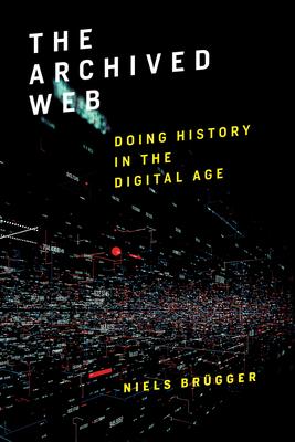 The Archived Web: Doing History in the Digital Age