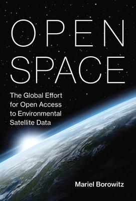 Open Space: The Global Effort for Open Access to Environmental Satellite Data