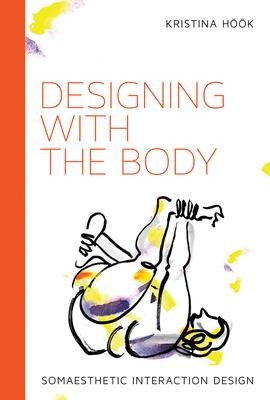 Designing with the Body: Somaesthetic Interaction Design