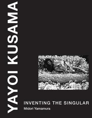 Yayoi Kusama: Inventing the Singular