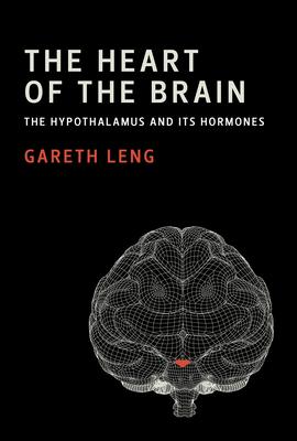 The Heart of the Brain: The Hypothalamus and Its Hormones