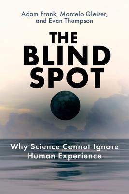 The Blind Spot: Why Science Cannot Ignore Human Experience Subscription