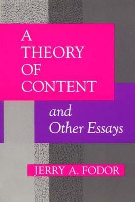 A Theory of Content and Other Essays