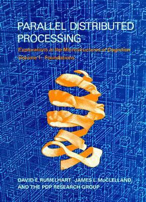 Parallel Distributed Processing, Volume 1: Explorations in the Microstructure of Cognition: Foundations