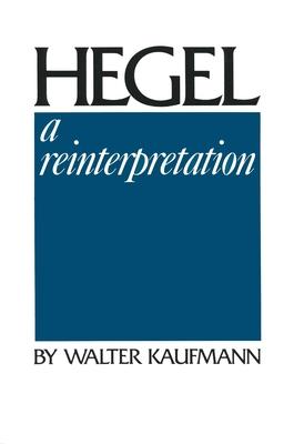 Hegel: A Reinterpretation