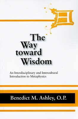 The Way Toward Wisdom: An Interdisciplinary and Intercultural Introduction to Metaphysics