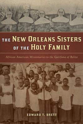 The New Orleans Sisters of the Holy Family: African American Missionaries to the Garifuna of Belize Subscription