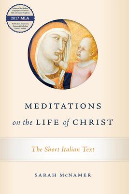 Meditations on the Life of Christ: The Short Italian Text