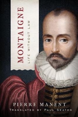 Montaigne: Life Without Law