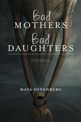 Bad Mothers, Bad Daughters