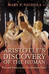 Aristotle's Discovery of the Human: Piety and Politics in the Nicomachean Ethics Subscription