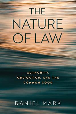 The Nature of Law: Authority, Obligation, and the Common Good