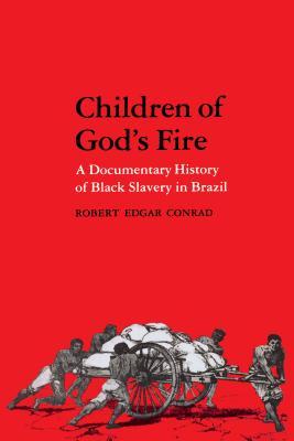 Children of God's Fire: A Documentary History of Black Slavery in Brazil