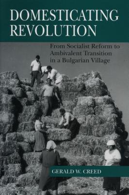 Domesticating Revolution: From Socialist Reform to Ambivalent Transition in a Bulgarian Village Subscription