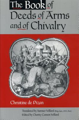 The Book of Deeds of Arms and of Chivalry: By Christine de Pizan