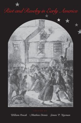 Riot and Revelry in Early America