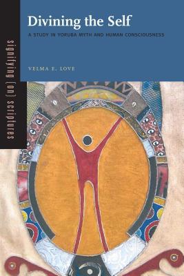 Divining the Self: A Study in Yoruba Myth and Human Consciousness