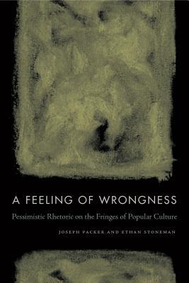 A Feeling of Wrongness: Pessimistic Rhetoric on the Fringes of Popular Culture