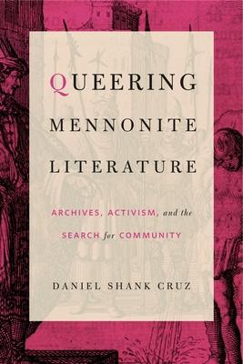 Queering Mennonite Literature: Archives, Activism, and the Search for Community