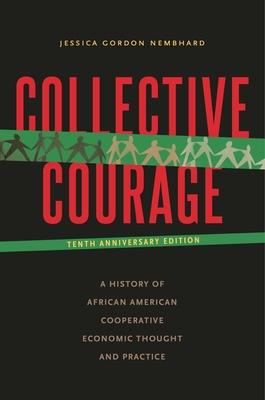 Collective Courage: A History of African American Cooperative Economic Thought and Practice