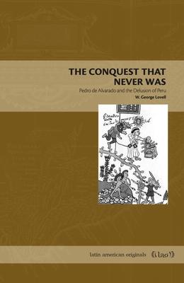 The Conquest That Never Was: Pedro de Alvarado and the Delusion of Peru Subscription