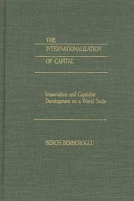 The Internationalization of Capital: Imperialism and Capitalist Development on a World Scale