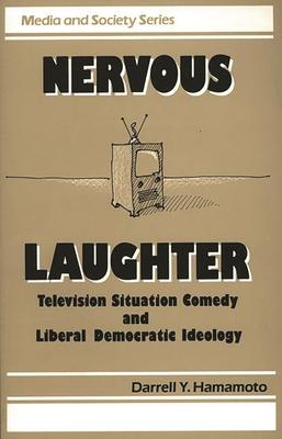 Nervous Laughter: Television Situation Comedy and Liberal Democratic Ideology