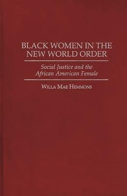 Black Women in the New World Order: Social Justice and the African American Female